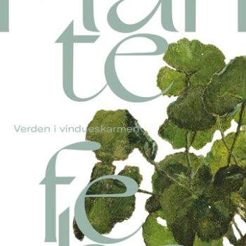 Plantefeber. Verden i vindueskarmen